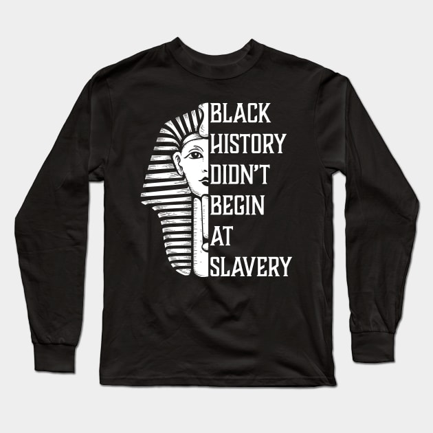 Black History Didn't Start At Slavery, Black History, African American Long Sleeve T-Shirt by UrbanLifeApparel